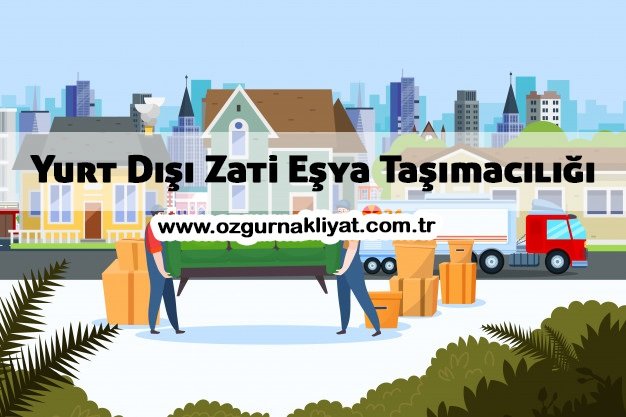 Yurt Dışı Zati Eşya Taşımacılığı