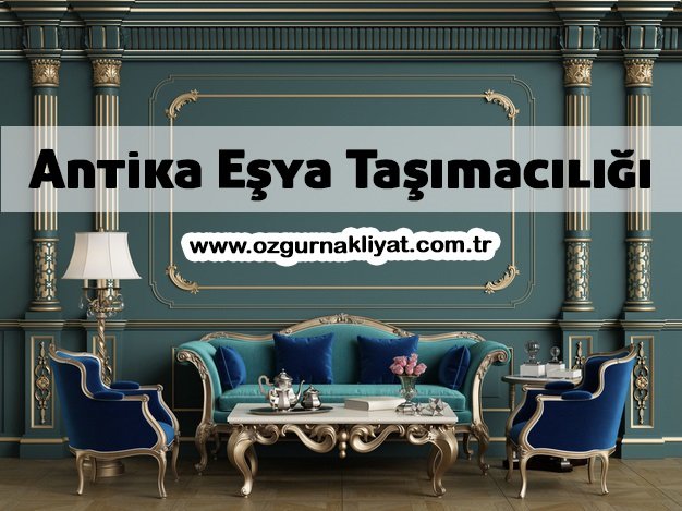 Antika Eşya Taşımacılığı